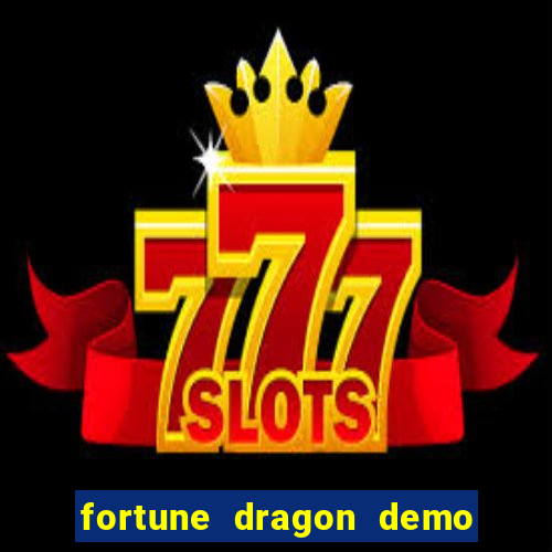 fortune dragon demo aposta de 500